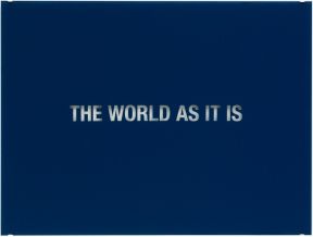 Leo Zogmayer, THE WORLD AS IT IS, Hinterglasmalerei, 60x80 cm, 2012  