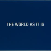 Leo Zogmayer, THE WORLD AS IT IS, Hinterglasmalerei, 60x80 cm, 2012  